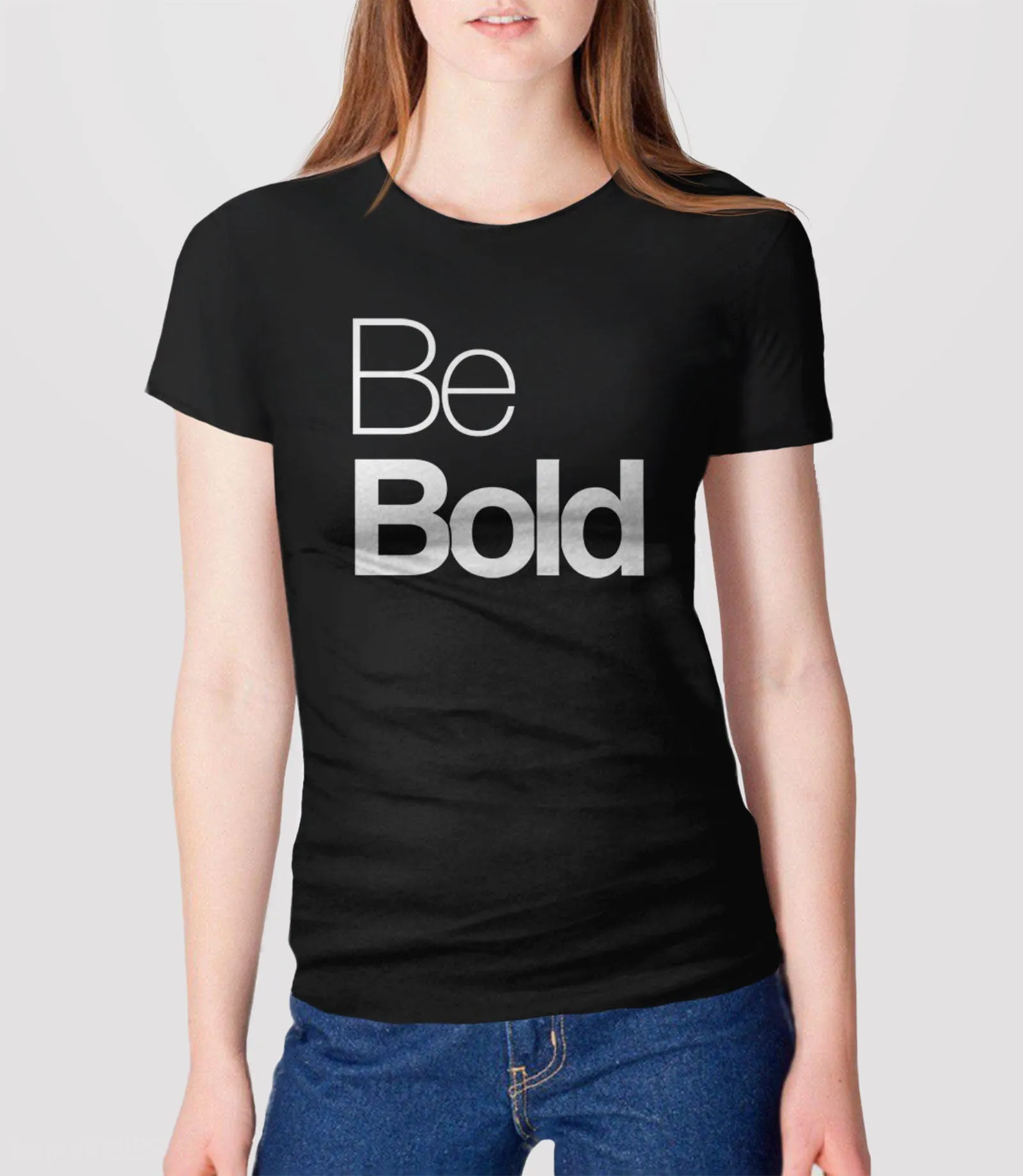 Be Bold Quote T-Shirt