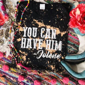 YOU CAN HAVE HIM JOLENE TEE